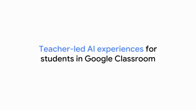 教育者向けAIツール、NotebookLMとGemsがGoogle Classroomで利用可能に